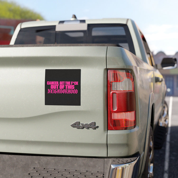 Cancer Get the F*ck Out of This Neighborhood Car Magnet