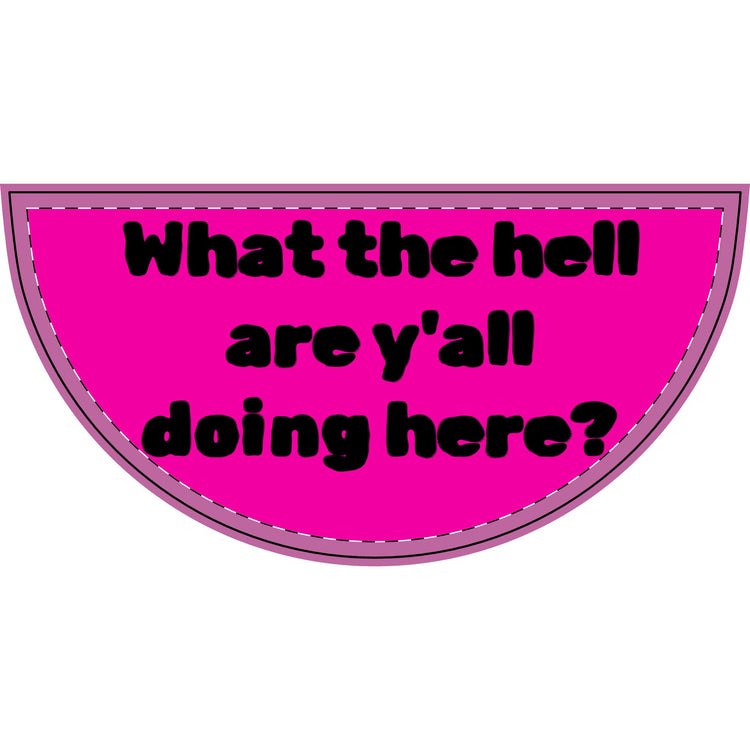 What the Hell Are Y’all Doing Here? Funny Pink Rubber Door Mat