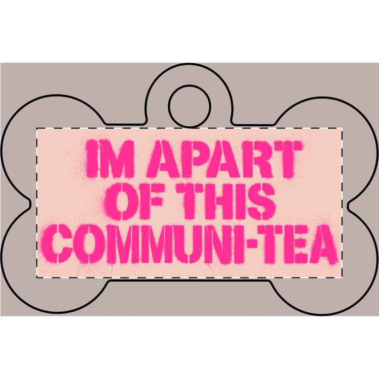Breast Cancer Edition “I’m Apart of This Communi-Tea” Pet Tag