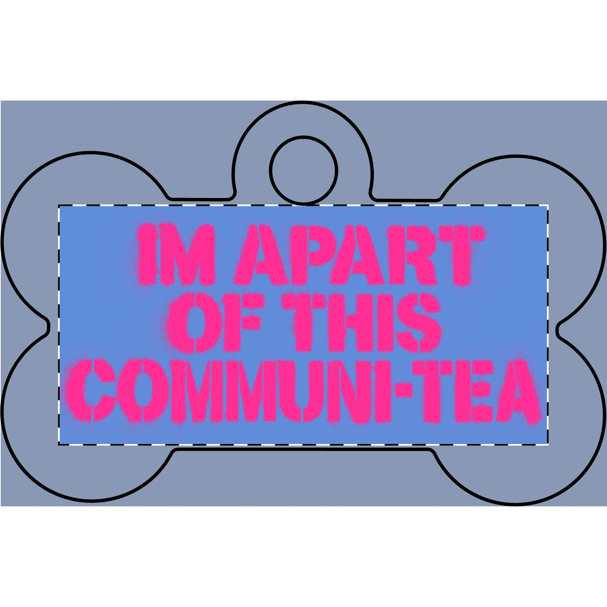 Breast Cancer Edition “I’m Apart of This Communi-Tea” Pet Tag
