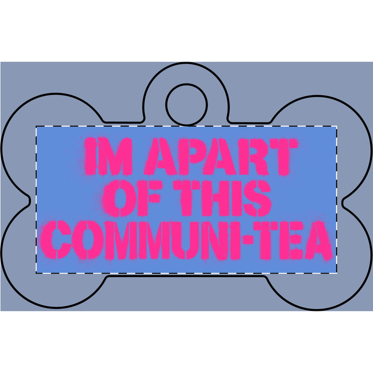 Breast Cancer Edition “I’m Apart of This Communi-Tea” Pet Tag