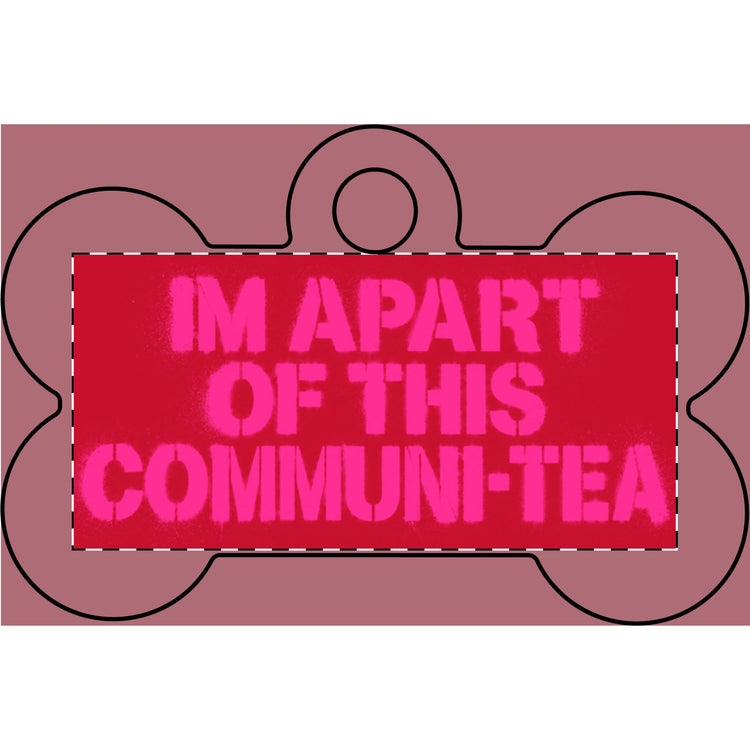 Breast Cancer Edition “I’m Apart of This Communi-Tea” Pet Tag